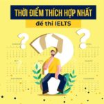 Tại sao việc chọn tháng thi IELTS quan trọng?